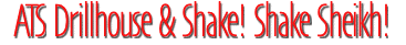 ATS Drillhouse & Shake! Shake
