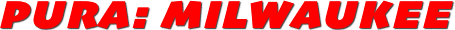 PURA: MILWAUKEE